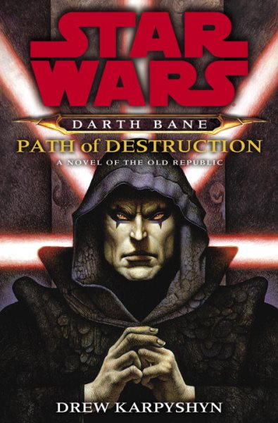 Darth Bane. Path of Destruction: a novel of the Old Republic by Drew Karpyshyn