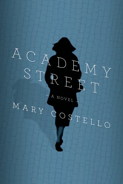 Academy Street by Mary Costello