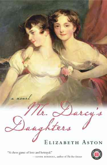 Mr. Darcy's Daughters by Elizabeth Aston