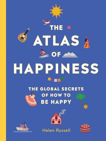 The Atlas Of Happiness by Helen Russell