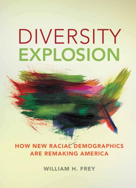 Diversity Explosion by William Frey