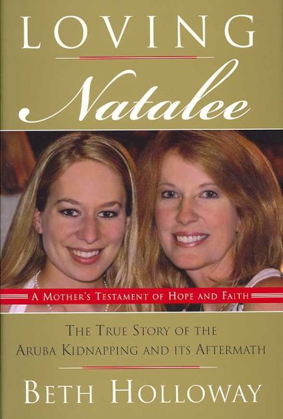 Loving Natalee: a Mother's Testament of Hope and Faith by Beth Holloway with Sunny Tillman