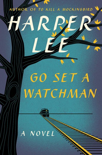 Go Set a Watchman, the lost novel of Harper Lee