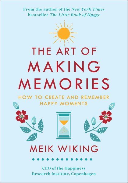 The Art Of Making Memories by Meik Wiking