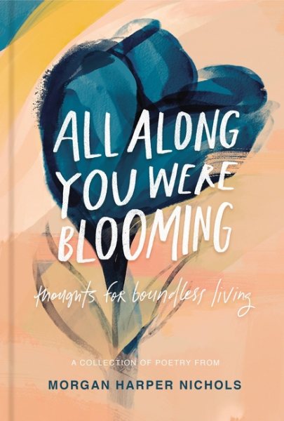 All Along You Were Blooming
