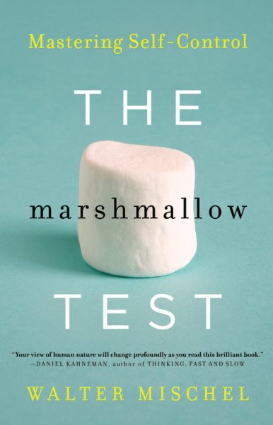 The Marshmallow Test by Walter Mischel 