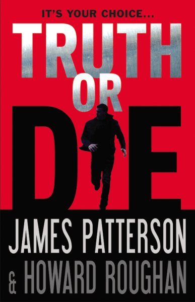 Truth or Die by James Patterson and Howard Roughan
