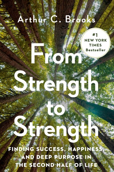 From Strength To Strength by Arthur C Brooks