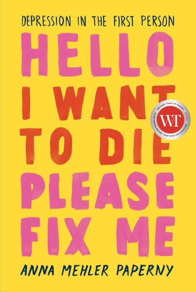 Hello I Want To Die Please Fix Me by Anna Mehler Paperny