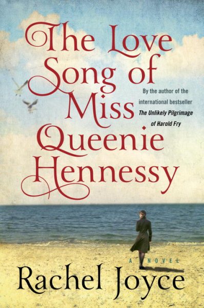 Love Song of Miss Queenie Hennessy by Rachel Joyce