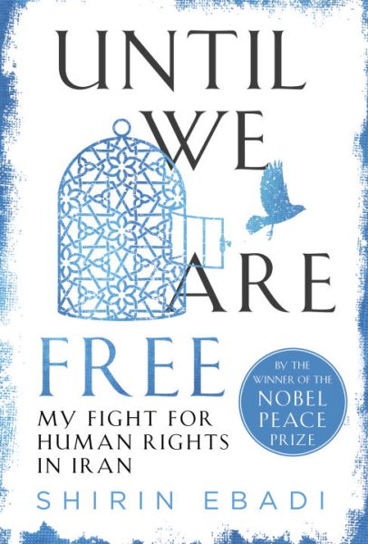 Until we are free : my fight for human rights in Iran / Shirin Ebadi