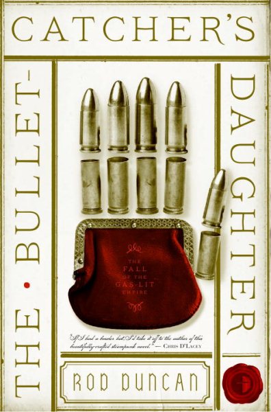 The Bullet Catchers Daughter by Rod Duncan