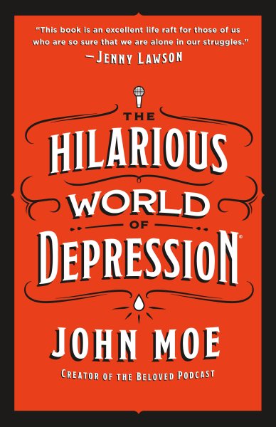 The Hilarious World Of Depression by John Moe
