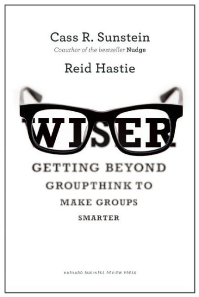 Wiser by Cass R. Sunstein and Reid Hastle