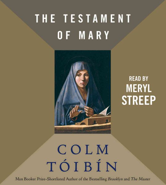 The Testament of Mary by Colm Toibin; read by Meryl Streep