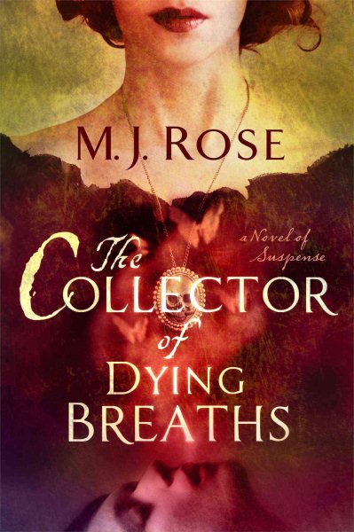 The Collector of Dying Breaths by M.J. Rose