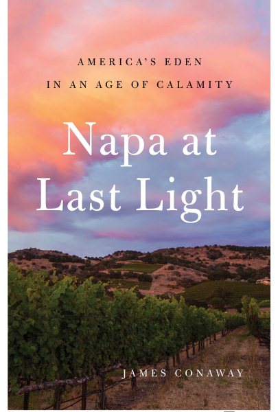 Napa At Last Light by James Conaway