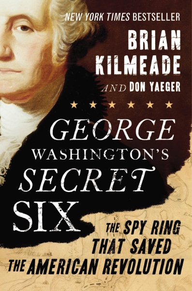  George Washinton's Secret Six by Brian Kilmeade and Don Yaeger