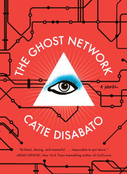 The Ghost Network by Catie Disabato
