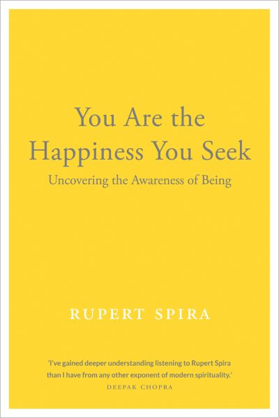 You Are The Happiness You Seek by Rupert Spira